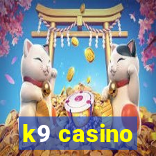 k9 casino